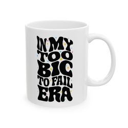 in my era mug, cool mug, funny mug, coffee, tea, hot chocolate mug, gift for her, ceramic mug, 11oz