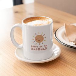 dont be an asshole coffee mug, be kind mug, funny kindness mug, boho rainbow, funny boho coffee lover, positive vibes