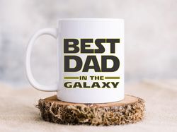 best dad in the galaxy ceramic mug, dad gift, custom, fathers day, birthday, jedi, galaxy, stars