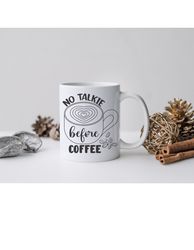 Coffee Lover Mug, Coffee Latte Mug, No Talkie Before Coffee Cup