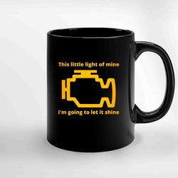 This Little Light Of Mine Check Engine Light Graphic Ceramic Mug, Funny Coffee Mug, Custom Coffee Mug