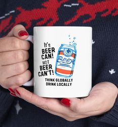 funny beer can mug, original beer coffee mug, gift beer mug, for beer lover beer can quote mug, gift for beer lover coff