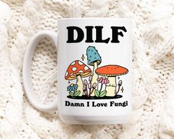 mushroom coffee mug, damn i love fungi dilf ceramic mug, cottagecore gift, boyfriend husband gift idea, toadstool mug, f