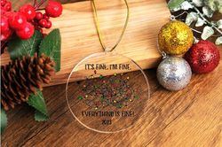 its fine im fine everything is fine 2023 ornament,christmas lights gifts,xmas tree decor