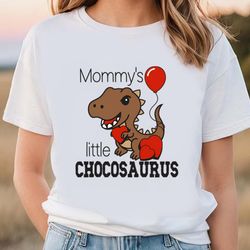 mommys little chocosaurus valentine t-shirt