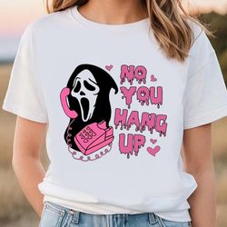 no you hang up shirt,ghostface valentine shirt