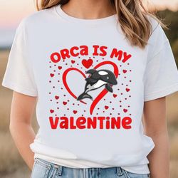 orca is my valentine heart shape orca fish valentine shirt
