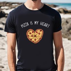 pizza is my heart pizza is my life funny valentines day t-shirt