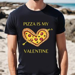pizza is my valentine a funny valentinets day clothing gift for...