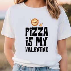 pizza is my valentine funny valentines day t-shirt