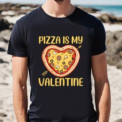 pizza is my valentine funny valentines gifts boys t-shirt