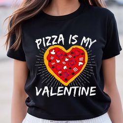 pizza is my valentine heart shaped slice t-shirt
