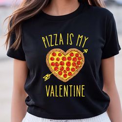 pizza is my valentine valentines day heart pepperoni lover t-shirt