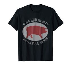 adorable rub my butt pull my pork funny grilling t-shirt