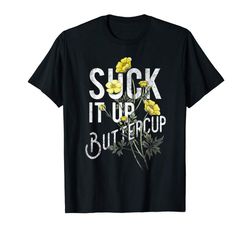 adorable suck it up buttercup funny saying graphic quote t-shirt