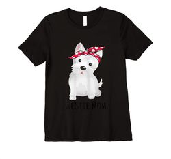 adorable westie mom west highland white terrier dog lovers gift t-shirt
