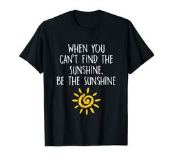 adorable when you cant find the sunshine be sunshine t-shirt