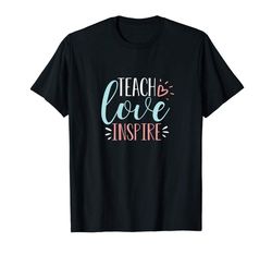 adorable womens teach love inspire quote - cute teacher appreciation gift t-shirt