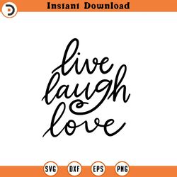 live laugh love svg, positive quotes svg, life quote svg, shirt design svg, spring quotes, cut file cricut, hand-lettere