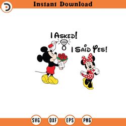 i asked _, i said yes svg,marriage proposal svg, mickey and minnie just engaged svg, happily ever engaged svg,happy
