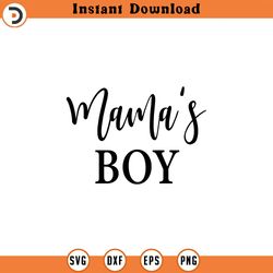 mama's boy svg, boy mom svg, mama's boy cut file, mamas boy svg, baby svg, boy baby svg, boy baby cut file, baby cut