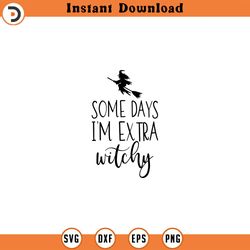 some days i'm extra witchy halloween svg, basic witch svg, witches svg, coffee mug svg, adult humor svg, wicked svg, fun