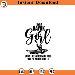 kayak svg file im a kayak girl just like