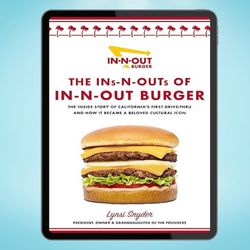 the ins-n-outs of in-n-out burger: the inside story of california's first drive-through and how it became a beloved...
