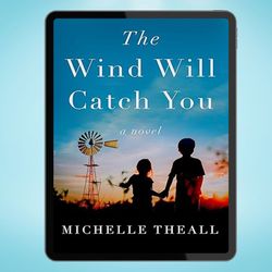 the wind will catch you: a novel