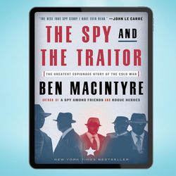 the spy and the traitor: the greatest espionage story of the cold war