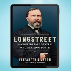 longstreet: the confederate general who defied the south