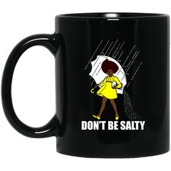 don't be salty mug african american coffee cup for afro black girls