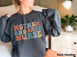 mother baby nurse sweatshirt newborn nursery nurse nicu nurse gift mother baby nurse shirt baby nurse gift neonatal nurs