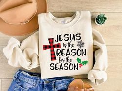 Jesus Is The Reason For The Season, Jesus Sweatshirt, Christmas Gift, Religious Sweatshirt, Christmas Jesus Quotes, Chri