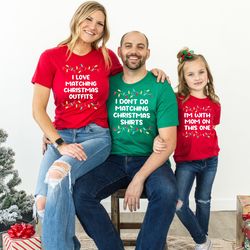 Funny Matching Christmas Shirt Matching Family, I Don't Do Matching Shirt, Funny Xmas Group Shirt, Christmas Party Shirt