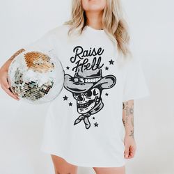 Raise Hell Shirt Comfort Colors Vintage Skeleton Cowboy Western Graphic Tee Oversized Country Music Tee Cowgirl Tshirt D