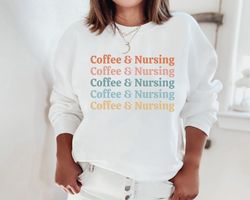 coffee and nursing sweatshirt nurse sweatshirt gift for nurse nursing student nursing sweater cute gift for nursing scho