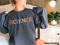 science sweatshirt science gifts science teacher sweatshirt science professor chemistry gift for scientist shirt science