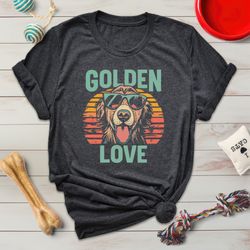 vintage golden retriever shirt, golden love shirt, new dog owner gift, golden retriever gift, dog lover gift, dog mom gi