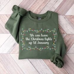 we can leave the christmas lights up 'til january sweatshirt, merry swiftmas holiday sweatshirt, swift christmas crewnec