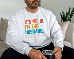 Funny Husband, I'm the Husband. It's Me Sweatshirt, Father's Day Gift, Swiftie Husband Hoodie, Anti-Hero, Gift For Husba