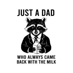 funny raccoon dad always came back with the milk svg