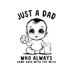 baby dad who always came back with the milk svg