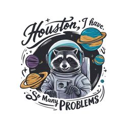 houston i have so many problems meme png