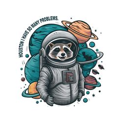 houston i have so many problems raccoon in space png