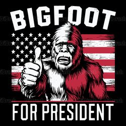 funny bigfoot for president svg digital download files