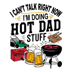 i cant talk right now hot dad stuff svg digital download files