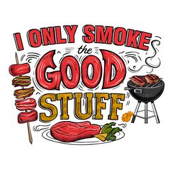 funny i only smoke the good stuff png digital download files