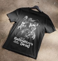 don't tell mom the babysitter's dead horror t-shirt