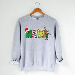 mama grinch christmas sweatshirt, mother christmas sweatshirt, christmas family sweatshirt, christmas vibe, grinchmas sw